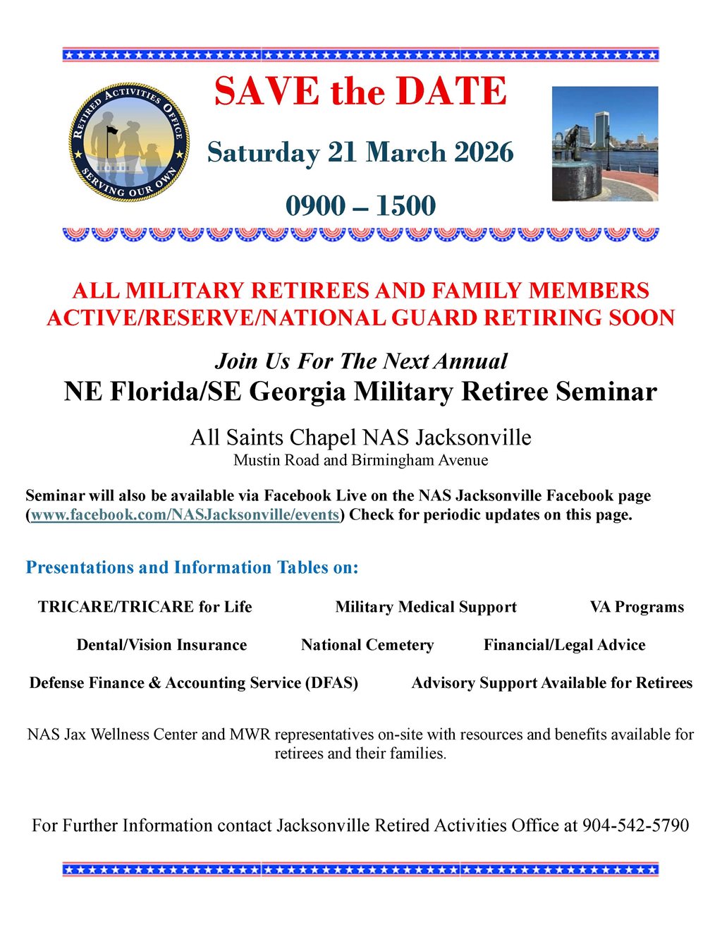 March 21, 2026 from 9:00 a.m. to 3:00 p.m. at All Saints Chapel on NAS Jacksonville. The seminar is open to military retirees, family members, and service members who are retiring soon from active duty, reserve, or National Guard. Presentations and information tables will cover topics including TRICARE and TRICARE for Life, VA programs, military medical support, dental and vision insurance, the National Cemetery, financial and legal guidance, and Defense Finance and Accounting Service information. The seminar will also be available via Facebook Live on the NAS Jacksonville Facebook page.