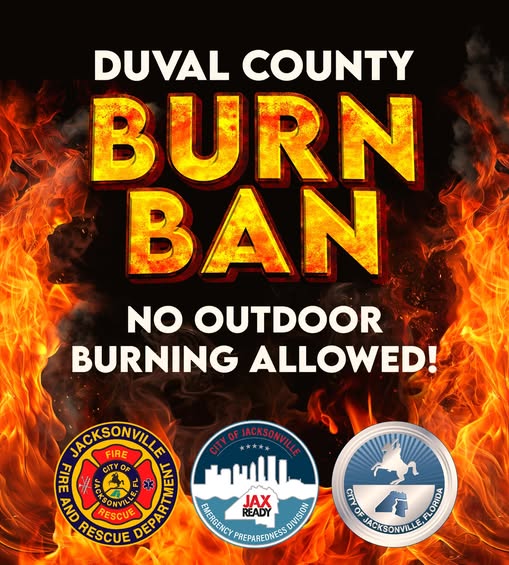 Image depicting burn ban announcement.  Fire with the words duval county burn ban.  no outdoor burning allowed.  logos of JFRD, JaxReady and COJ.