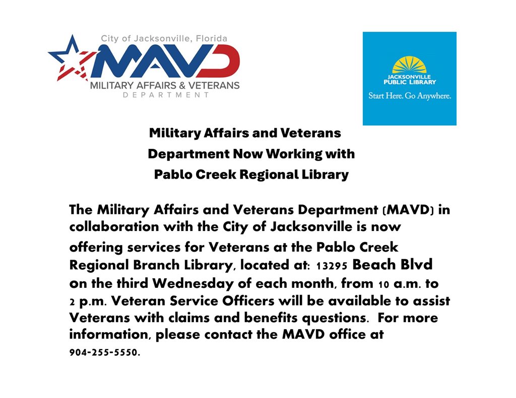 Flyer announcing that the City of Jacksonville Military Affairs and Veterans Department (MAVD) is now offering veteran services at the Pablo Creek Regional Library. The flyer explains that Veteran Service Officers will be available on the third Wednesday of each month from 10 a.m. to 2 p.m. at the library on Beach Boulevard to assist veterans with claims and benefits questions. It includes the MAVD and Jacksonville Public Library logos and a contact phone number for more information.