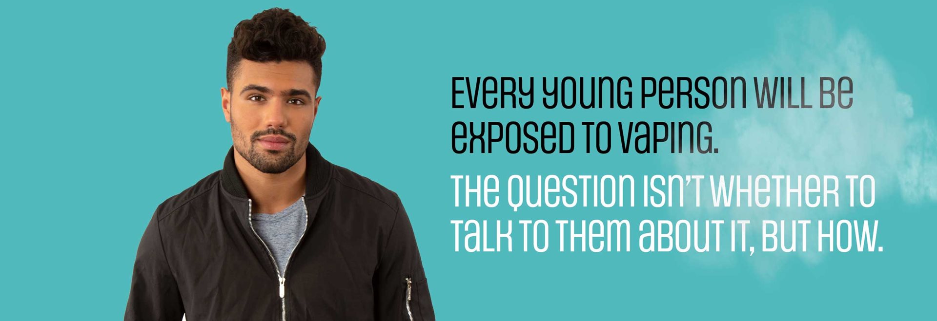 Every young person will be exposed to vaping. The question isn't whether to talk to them about it, but how.