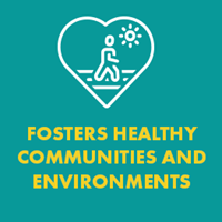 fosters healthy communities and environements