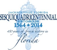 Jacksonville, Florida Sesquiquadricentennial 450 Years of French History in Florida