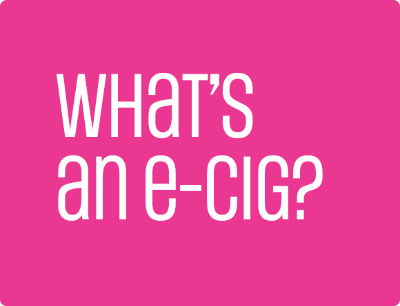 What's an E-Cig?